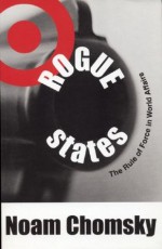 Rogue States: The Rule of Force in World Affairs - Noam Chomsky