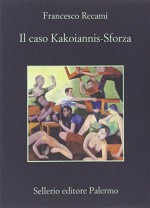 Il caso Kakoiannis-Sforza - Francesco Recami