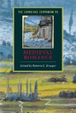 The Cambridge Companion to Medieval Romance - Roberta L. Krueger