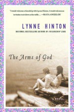 The Arms of God: A Novel - Lynne Hinton