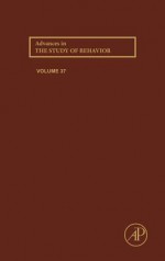 Advances in the Study of Behavior, Volume 37 - H. Jane Brockmann, Timothy J. Roper, Marc Naguib, Katherine E. Wynne-Edwards