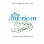 The New American Wedding: Ritual and Style in a Changing Culture - Diane Meier, Diane Meier Delaney