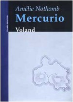 Mercurio - Amélie Nothomb, Alessandro Grilli