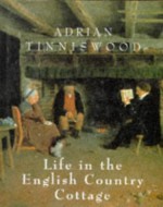 Life In The English Country Cottage - Adrian Tinniswood