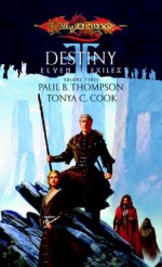 Destiny (Dragonlance: Elven Exiles, #3) - Paul B. Thompson, Tonya C. Cook