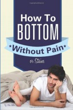 How To Bottom Without Pain Or Stains - Mike Miller