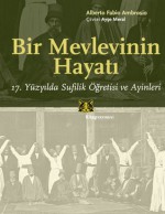 Bir Mevlevinin Hayatı: 17. Yüzyılda Sufilik Öğretisi ve Ayinleri - Alberto Fabio Ambrosio, Ayşe Meral