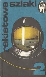 Rakietowe szlaki 2. Opowiadania fantastyczno-naukowe. - Roger Zelazny, Clifford D. Simak, Brian W. Aldiss, Ursula K. Le Guin, Poul Anderson, Theodore Sturgeon, Bob Shaw, John Brunner, William Tenn, Alan Dean Foster, Norman Spinrad, Barrington John Bayley, Stephen Robinet