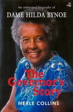 The Governor's Story: The Authorised Biography of Dame Hilda Bynoe - Merle Collins