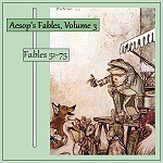 Aesop's Fables, Volume 3 (Fables 51-75) - Aesop, V.S. Vernon Jones, Kristin Luoma, Duncan Dewar, Christine Dewar, Gesine, Dvortygirl, Andrew Dewar, Marlo Dianne, Vicki Barbour, Marion Brown, Abraham60, ophul, Patrick McNeal, Mr. Baby Man, Kara Shallenberg