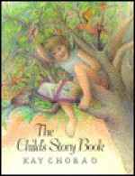 The Child's Story Book - Kay Chorao