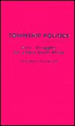 Township Politics: Civic Struggles for a New South Africa - Mzwanele Mayekiso, Patrick Bond, Mel King