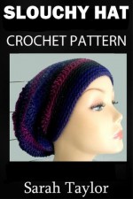 Slouchy Hat Crochet Pattern - Sarah Taylor