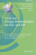 VLSI-SoC: Design Methodologies for SoC and SiP: 16th IFIP WG 10.5/IEEE International Conference on Very Large Scale Integration, VLSI-SoC 2008, Rhodes Island, Greece, October 13-15, 2008 Revised Selected Papers - Christian Piguet, Ricardo Reis, Dimitrios Soudris