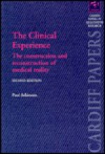 The Clinical Experience: The Construction and Reconstruction of Medical Reality - Paul Atkinson