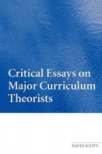 Routledge Falmer Guide to Key Curriculum Theorists - David Scott