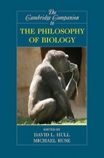 The Cambridge Companion to the Philosophy of Biology - David L. Hull, Michael Ruse