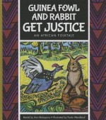 Guinea Fowl and Rabbit Get Justice: An African Folktale - Ann Malaspina, Paula Wendland