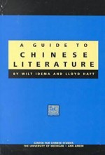 A Guide to Chinese Literature - Wilt Idema, Lloyd Haft