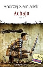 Achaja - t.1 - Andrzej Ziemiański