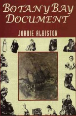 Botany Bay Document: A Poetic History Of The Women Of Botany Bay - Jordie Albiston