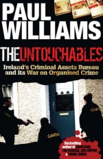 The Untouchables: Ireland's Criminal Assets Bureau and Its War on Organised Crime - Paul D. Williams