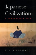 Japanese Civilization: A Comparative View - Shmuel Noah Eisenstadt