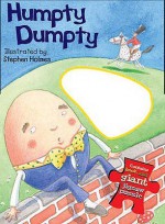 Humpty Dumpty. Illustrated by Stephen Holmes - Stephen Holmes