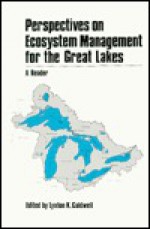 Perspectives on Ecosystem Management for the Great Lakes: A Reader - Lynton Keith Caldwell