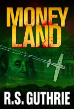 Money Land - R.S. Guthrie