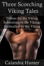Three Scorching Viking Tales - Calandra Hunter