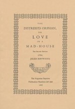 The Distress'd Orphan, Or, Love In A Mad House - Eliza Haywood