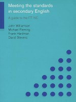 Meeting the Standards in Secondary English: A Guide to the ITT NC - Michael Fleming, Frank Hardman, David Stevens, John Williamson