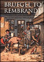 Bruegel to Rembrandt: Dutch and Flemish Drawings from the Maida and George Abrams Collection - William W. Robinson