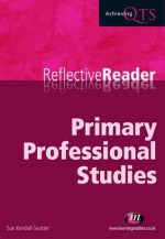 Reflective Reader: Primary Professional Studies - Sue Kendall-Seatter