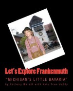 Let's Explore Frankenmuth - Zachary Malott, Michael Malott