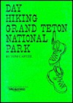 Day Hiking Grand Teton National Park - Tom Carter