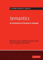 Semantics: An Introduction to Meaning in Language - Ronnie Cann, Ruth Kempson, Eleni Gregoromichelaki