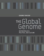 The Global Genome: Biotechnology, Politics, and Culture - Eugene Thacker