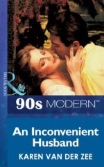 An Inconvenient Husband (Mills & Boon Vintage 90s Modern) - Karen van der Zee