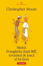 Mielul: Evanghelia după Biff, tovarășul de joacă al lui Iisus - Christopher Moore, Iulia Gorzo