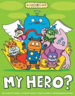 Uglydoll: My Hero? - Travis Nichols, Alberto Cerriteno