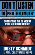 Don't Listen to Phil Hellmuth - Dusty Schmidt