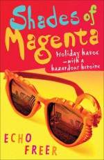 Shades of Magenta: Holiday Havoc with a Hazardous Heroine - Echo Freer