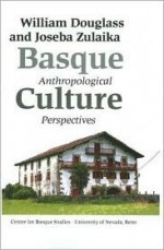 Basque Culture: Anthropological Perspectives - William A. Douglass, Joseba Zulaika