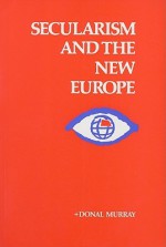 Secularism and the New Europe - Donal Murray