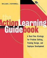 The Action Learning Guidebook - William J. Rothwell