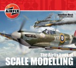 The Airfix Book of Scale Modelling - Jonathan Mock, Airfix, Chris Ellis