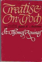 Treatise on God - Thomas Aquinas, James F. Anderson