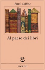 Al paese dei libri - Paul Collins, Roberto Serrai